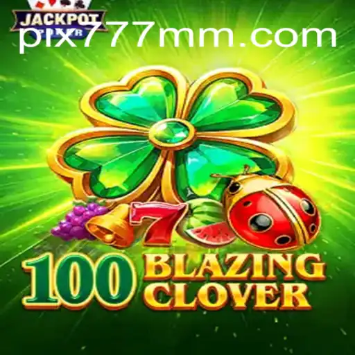 Descrubra o Fascinante Mundo de 100BlazingClover: Um Jogo de Azar Revolucionário