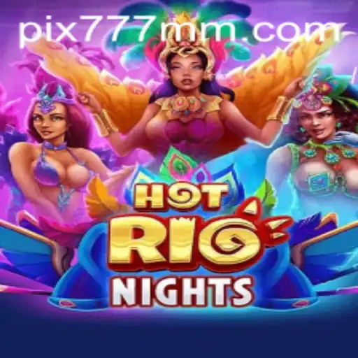 Descubra HotRioNights: A Nova Sensação de Jogos em 777MM.com